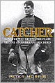 Catcher: How the Man Behind the Plate Became an American Folk Hero