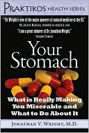 Your Stomach: What is Really Making You Miserable and What to Do About It