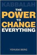 Kabbalah: The Power to Change Everything