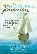 The Cultural Proficiency Journey: Moving Beyond Ethical Barriers Toward Profound School Change