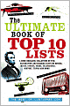 The Ultimate Book of Top Ten Lists: A Mind-Boggling Collection of Fun, Fascinating and Bizarre Facts on Movies, Music, Sports, Crime, Celebrities, History, Trivia and More