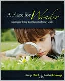 A Place for Wonder: Reading and Writing Nonfiction in the Primary Grades