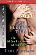 Blind Date After Dark [Mr. Right, The Perfect Tool, The Mistletoe Mistake] (Siren Publishing)
