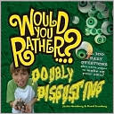 Would You Rather...?: Weird, Wild, and Wacky: Over 300 All New Crazy Questions Plus Extra Pages to Make Up Your Own!