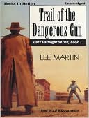 Trail of the Dangerous Gun: Cass Darringer Series, 1