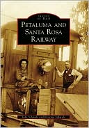 download Petaluma and Santa Rosa Railway, California (Images of Rail Series) book