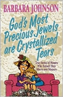 God's Most Precious Jewels Are Crystallized Tears