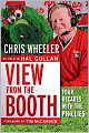 View from the Booth: Four Decades with the Phillies Chris Wheeler, as told to Hal Gullan