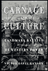 Carnage and Culture: Landmark Battles in the Rise of Western Power