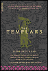 The Templars: The Dramatic History of the Knights Templar, the Most Powerful Military Order of the Crusades