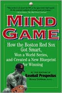 Mind Game: How the Boston Red Sox Got Smart and Finally Won a World Series