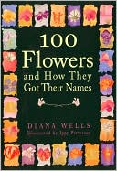 100 Flowers and How They Got Their Names