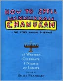 How to Spell Chanukah: 18 Writers on 8 Nights of Lights