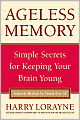 Ageless Memory: Simple Secrets for Keeping Your Brain Young - Foolproof Methods for People Over 50