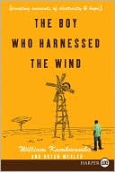 The Boy Who Harnessed the Wind by William Kamkwamba: Book Cover
