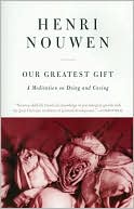 Our Greatest Gift: A Meditation on Dying and Caring