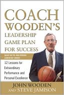 Coach Wooden's Leadership Game Plan for Success: 12 Lessons for Extraordinary Performance and Personal Excellence