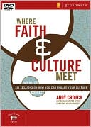 Where Faith and Culture Meet: Six Sessions on How You Can Engage Your Culture
