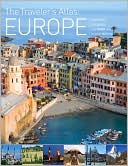 The Traveler's Atlas: Europe - A Guide to the Places You Must See in Your Lifetime