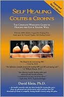 Self Healing Colitis & Crohn's: The Complete Wholistic Guide to Healing the Gut & Staying Well