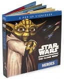 Star Wars The Clone Wars TV Series: Heroes: A Pop-up Storybook