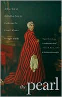 The Pearl: A True Tale of Forbidden Love in Catherine the Great's Russia