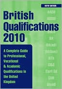 British Qualifications: A Complete Guide to Professional, Vocational and Academic Qualifications in the UK