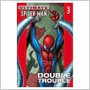 Ultimate Spider-Man - Volume 3: Double Trouble