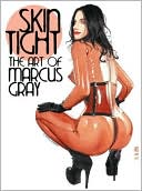 Skin Tight: The Art of Marcus Gray