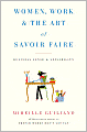 Women, Work, and the Art of Savoir Faire: Business Sense and Sensibility