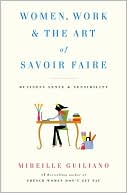 Women, Work, and the Art of Savoir Faire: Business Sense and Sensibility