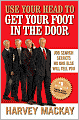 Use Your Head to Get Your Foot in the Door: Job Secrets No One Else Will Tell You