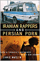 Iranian Rappers and Persian Porn: A Hitchhiker's Adventures in the New Iran