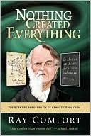 Nothing Created Everything: The Scientific Impossibility of Atheistic Evolution
