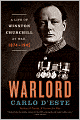 Warlord: A Life of Winston Churchill at War, 1874-1945