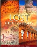 Lost Civilizations: Mysterious Cultures and Peoples