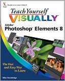 Teach Yourself VISUALLY Photoshop Elements 8