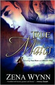 True Mates (True Mates Series #1) by Zena Wynn: Book Cover