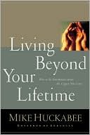Living Beyond Your Lifetime: How to Be Intentional about the Legacy You Leave