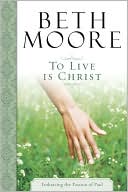 To Live is Christ: Joining Paul's Journey of Faith