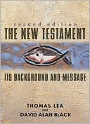 The New Testament: Its Background and Message
