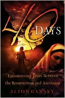 40 Days: Encountering Jesus Between the Resurrection and Ascension