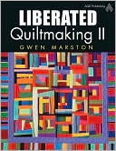 Liberated Quiltmaking II