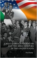 Gaelic Games, Nationalism and the Irish Diaspora in the United States