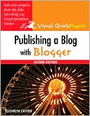 Publishing a Blog with Blogger (Visual QuickProject Guide Series)