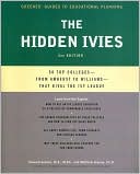 The Hidden Ivies: 50 Top Colleges-from Amherst to Wake Forest-That Rival the Ivy League