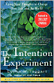 Intention Experiment: Using Your Thoughts to Change Your Life and the World