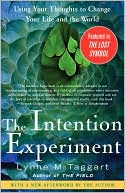 Intention Experiment: Using Your Thoughts to Change Your Life and the World