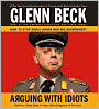 Arguing with Idiots: How to Stop Small Minds and Big Government