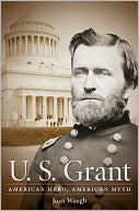 U. S. Grant: American Hero, American Myth